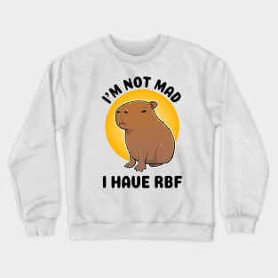 I'm not mad I have RBF Capybara Crewneck Sweatshirt